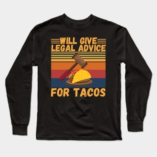 Will give legal advice for tacos Long Sleeve T-Shirt